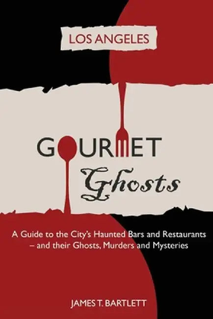 Gourmet Ghosts - Los Angeles by James T. Bartlett