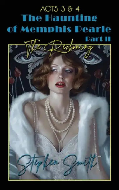 The Reckoning: The Haunting of Memphis Pearle Part II: Acts III & IV by Smith, Stephen