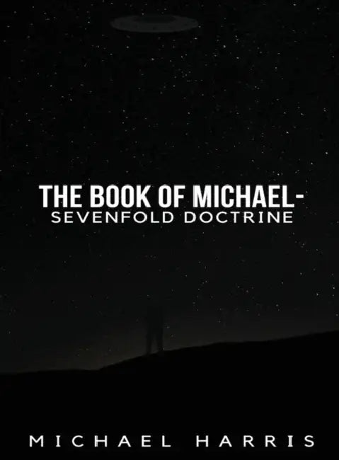 The Book of Michael - Sevenfold Doctrine by Michael Harris