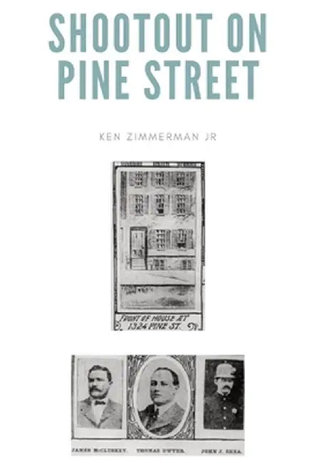 Shootout on Pine Street: The Illinois Central Train Robbery and Aftermath by Ken, Jr. Zimmerman