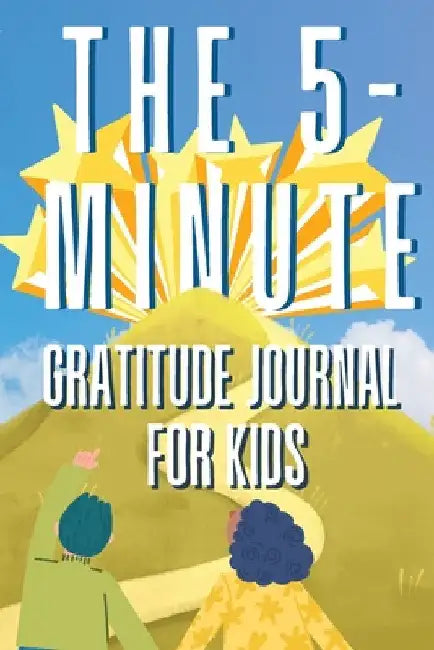 The 5-Minute Gratitude Journal For KIDS: A Daily Journal with Prompts and Drawing Space for Cultivating a Path to Gratitude: A Daily Journal. by Brandon Fernandez