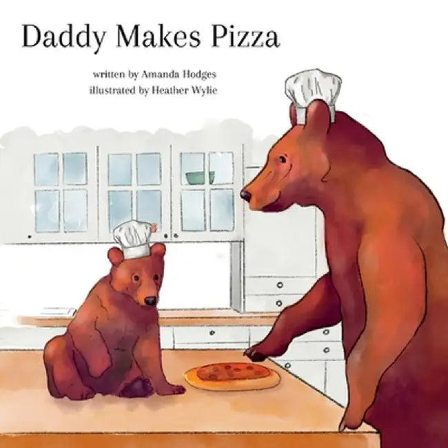 Daddy Makes Pizza by Amanda Hodges