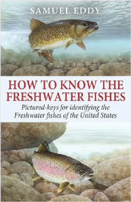 How to Know the Freshwater Fishes by Eddy, Samuel