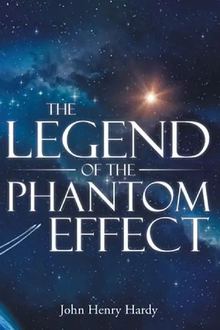 The Legend of the Phantom Effect by John Henry Hardy