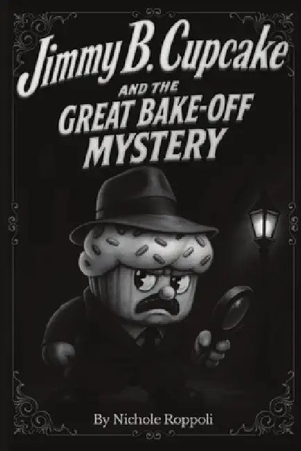 Jimmy B. Cupcake and The Great Bake Off Mystery by Roppoli, Nichole