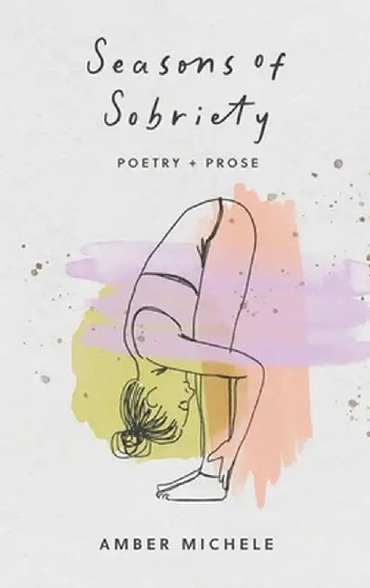 Seasons of Sobriety by Amber Michele Giangregorio