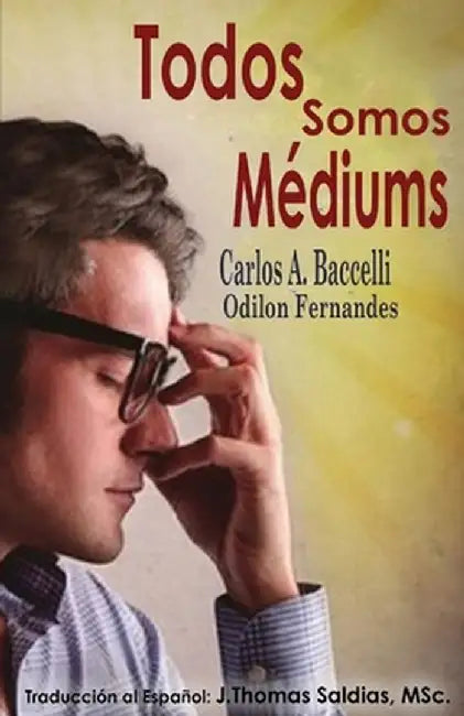 Todos somos mediums by Carlos a. Baccelli