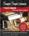 The Pasta Maker Homemade Pasta Cookbook: 101 Traditional & Modern Pasta Recipes For Marcato & Other Handmade Pasta Makers by Julia Stefano