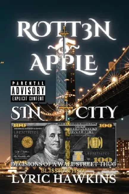 Rott3n $ Apple: Decisions of a Wall Street Thug Bl3$$3d & H8'd! by Lyric Hawkins