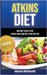 Atkins Diet - New Diet Revolution - 6 Week Low Carb Diet Plan for You + Recipes by Martha McDowell