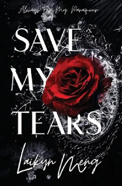 Save My Tears by Laikyn Meng