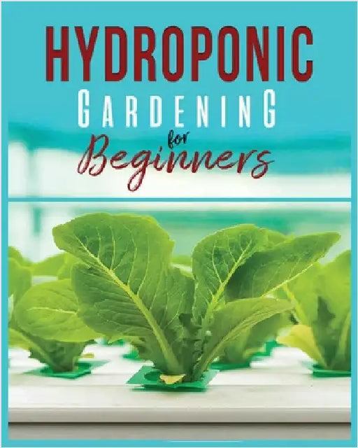 Hydroponic Gardening: A Comprehensive Beginner's Guide to Growing Healthy Herbs, Fruits Vegetables, Microgreens and Plants by Jennings, Carl