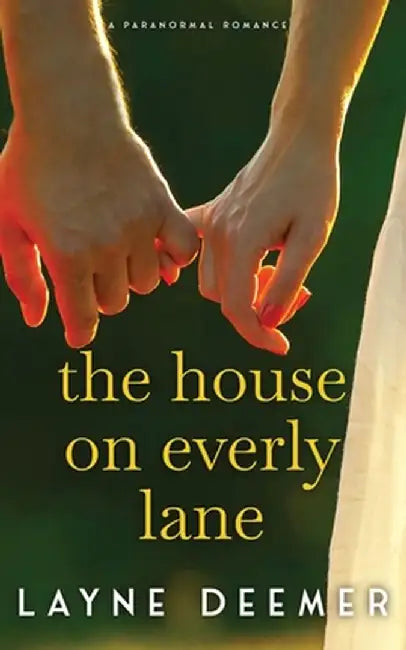 The House on Everly Lane: a paranormal romance by Layne Deemer