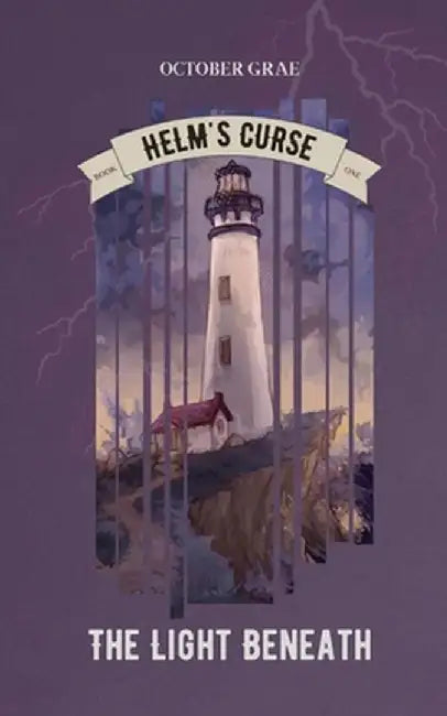 The Light Beneath: Helm's Curse Book 1 by October Grae