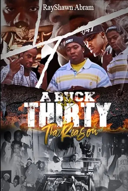A Buck Thirty: Tha Reason by Rayshawn Charlesedward Abram