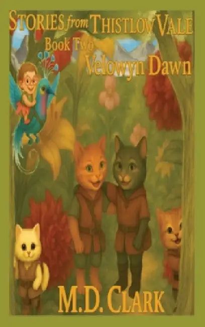 Stories from Thistlow Vale-Book Two: Velowyn Dawn by Clark