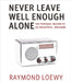 Never Leave Well Enough Alone by Loewy, Raymond