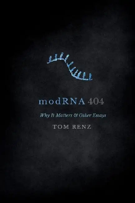 modRNA: Why It Matters & Other Essays by Tom Renz, Andrea Wexelblatt, Holly Jones