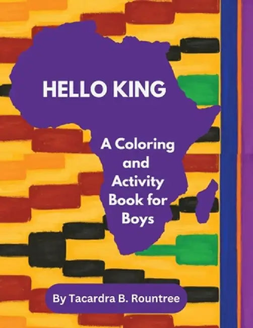 Hello King A Coloring and Activity Book for Boys by Tacardra B. Rountree