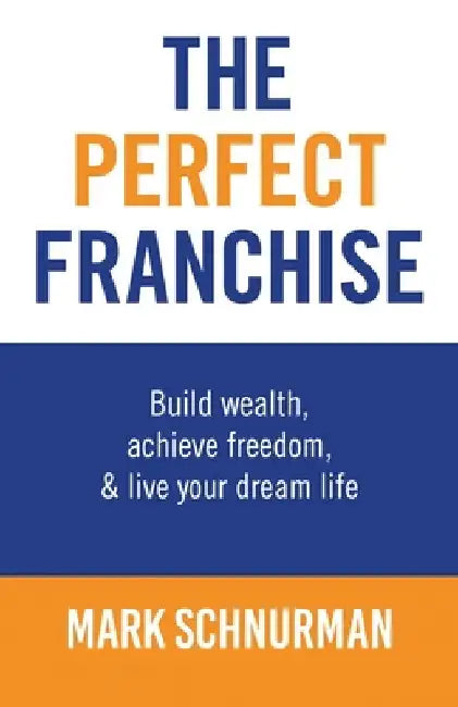 The Perfect Franchise by Schnurman, Mark