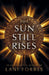 The Sun Still Rises by Ronie Kendig
