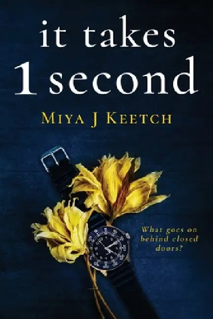 It Takes 1 Second by Miya J. Keetch
