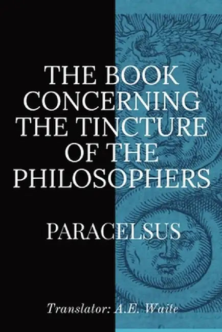 The Book Concerning the Tincture of the Philosophers by Paracelsus
