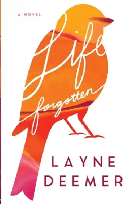 Life Forgotten: a contemporary romance by Layne Deemer