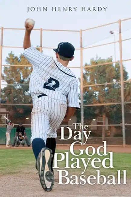 The Day God Played Baseball by John Henry Hardy