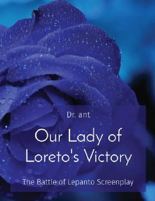 Our Lady of Loreto's Victory: The Battle of Lepanto Screenplay by Anthony T. Vento