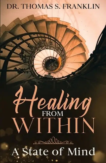 Healing From Within: A State of Mind by Thomas S. Franklin