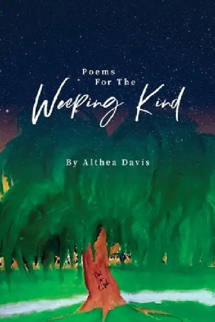 Poems For The Weeping Kind by Althea Davis