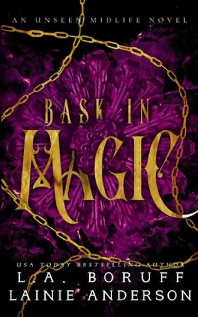 Bask in Magic: A Paranormal Women's Fiction Reverse Harem Romance by Lainie Anderson