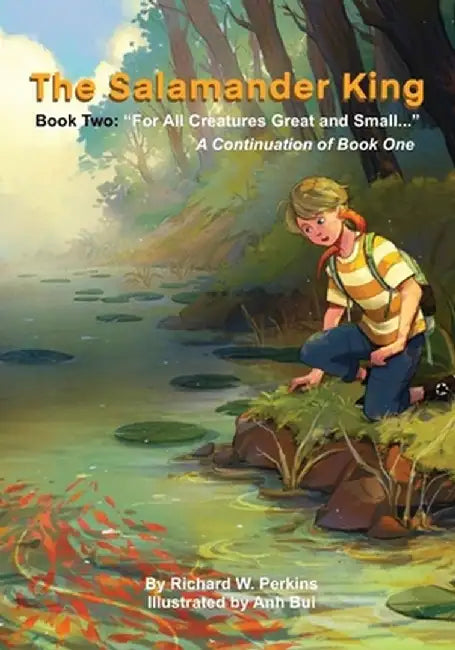 The Salamander King, Book Two: "For All Creatures Great and Small" by Richard W. Perkins