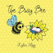 The Busy Bee by Kylan Mogg