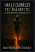 Malformed Yet Majestic: Leading When You Feel Wrong Inside by Matthew Petchinsky
