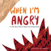 When I'm Angry: A Little Book about Expressing Exasperation by Shauna Castellaw, Kylie Castellaw