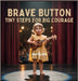 Brave Button: Tiny Steps for Big Courage by Allen, Dan