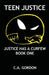 Teen Justice: Justice Has a Curfew--Book One by Ca Gordon