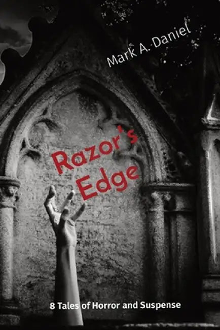 Razor's Edge: 8 Tales of Horror and Suspense by Mark A. Daniel