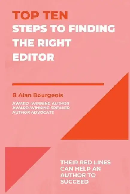 Top Ten Steps to Finding the Right Editor by B. Alan Bourgeois