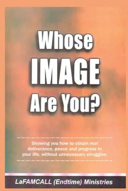 WHOSE IMAGE ARE YOU? LaFAMCALL: Holy Ghost School Books by Lambert Okafor