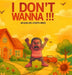 I Don't Wanna!!! by Jacqueline Joseph- Hines