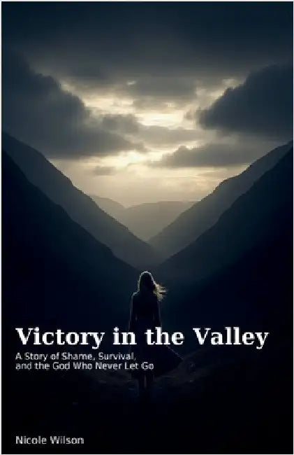 Victory in the Valley by Wilson, Nicole