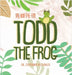 Todd the Frog: 青蛙托德 Bilingual Children's Book - English Mandarin by Charles, Calpernia N.