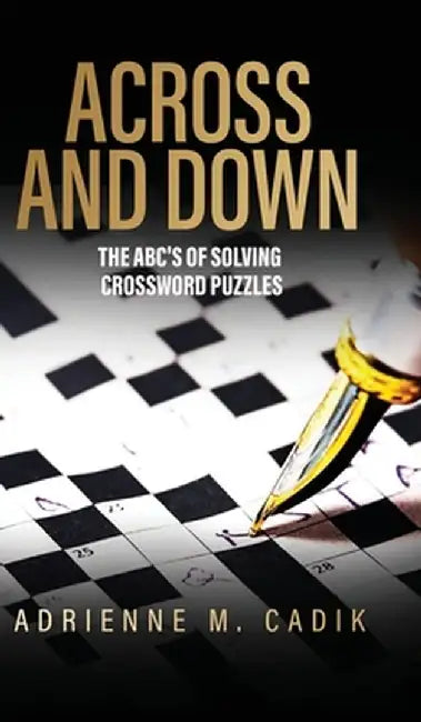 Across and Down: The ABC's of Solving Crossword Puzzles by Adrienne Cadik