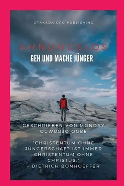 Ahnungslos Geh und mache Jünger by Ambassador Monday O. Ogbe
