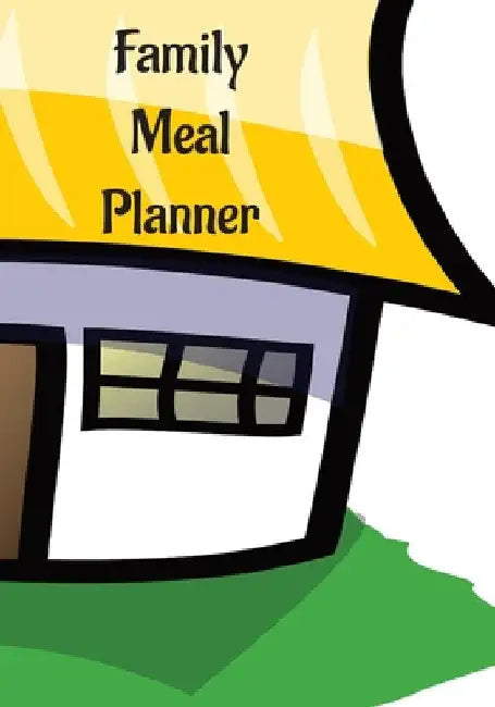 Family Meal Planner: Plan Your Meals For The Week, Family or Personal Planner, Daily Meal Planner, Weekly Meal Planner, Save Time, Breakfas by Shawn Oliver