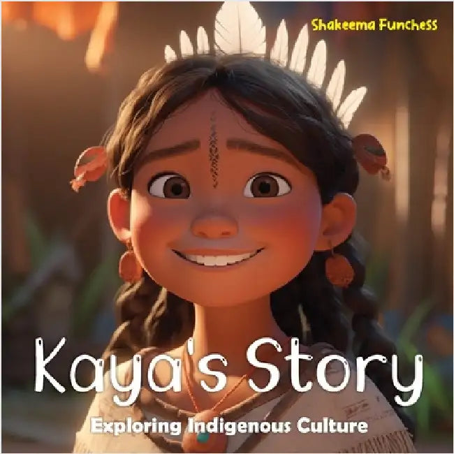 Kaya's Story: Exploring Indigenous Culture by Funchess, Shakeema