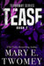 Tease by Mary E. Twomey